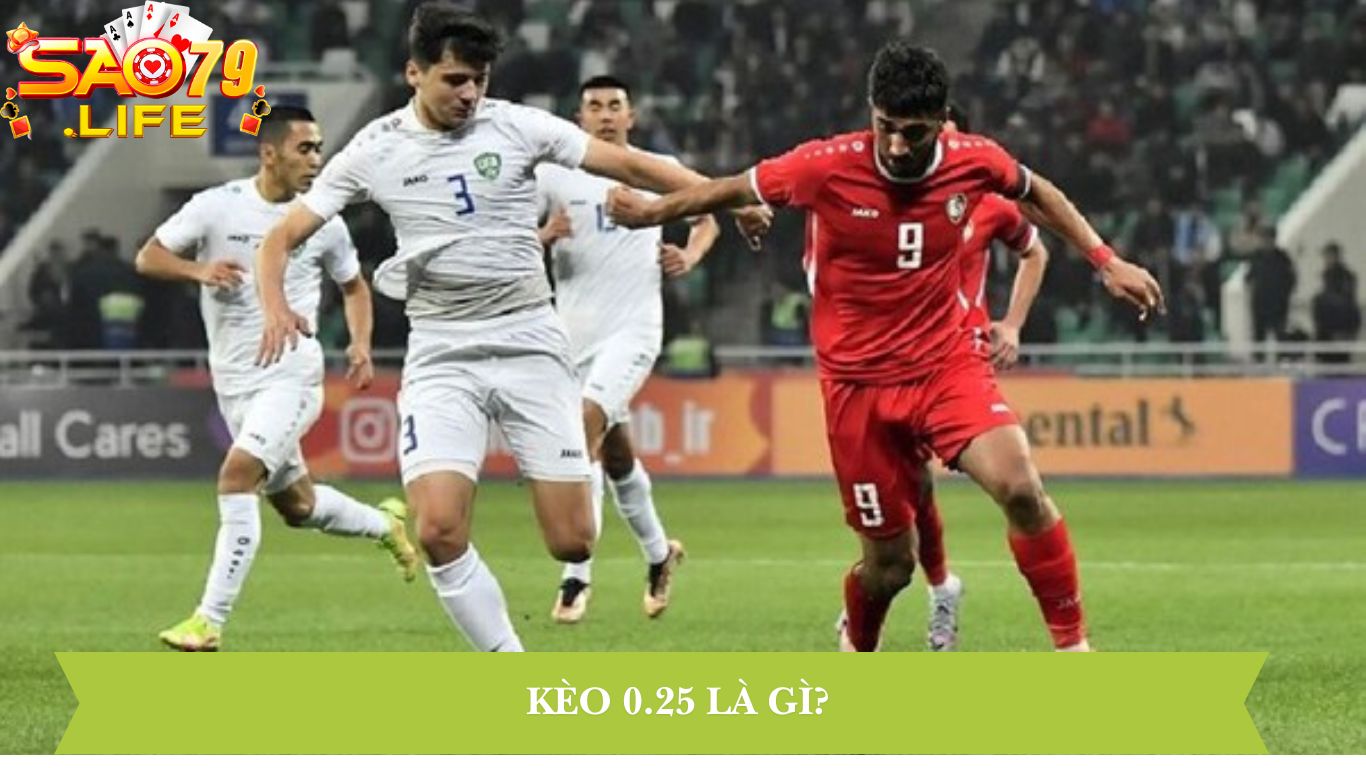 Kèo chấp 0.25 là gì?