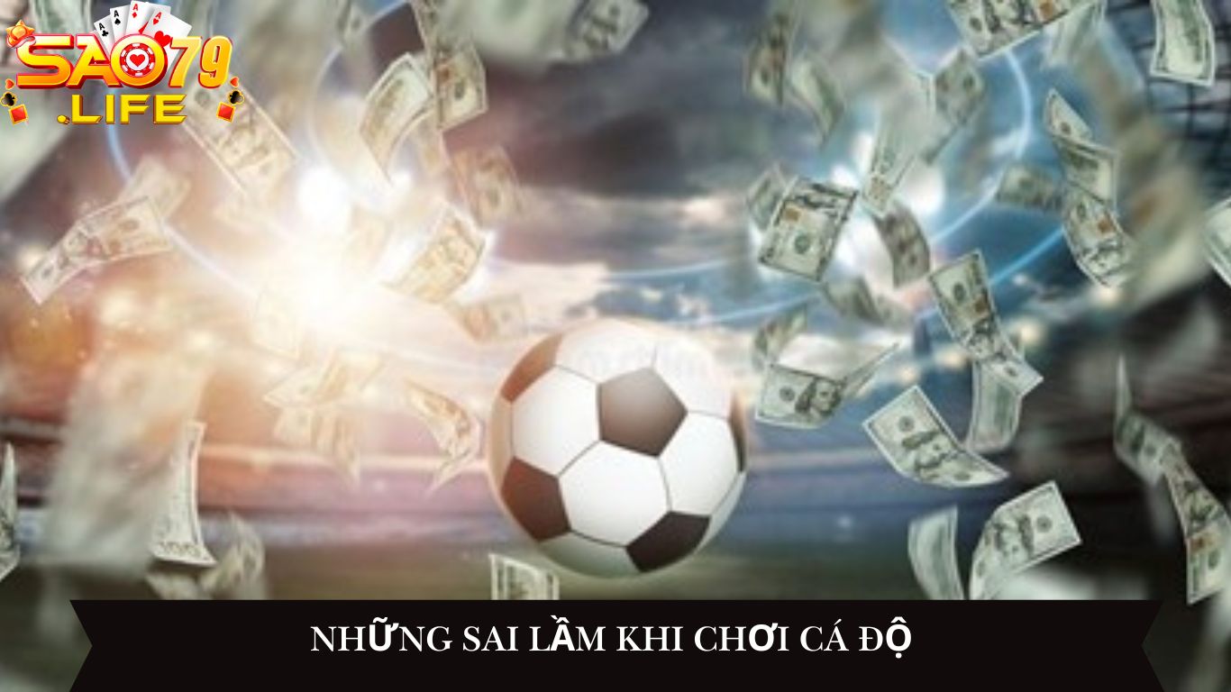 Kỹ Năng Chơi Cá Độ – Chìa Khóa Để Chiến Thắng Mọi Kèo Cá Cược 3 Những Sai Lầm Khi Chơi Cá Độ Cần Tránh Tại Cổng Game SAO79