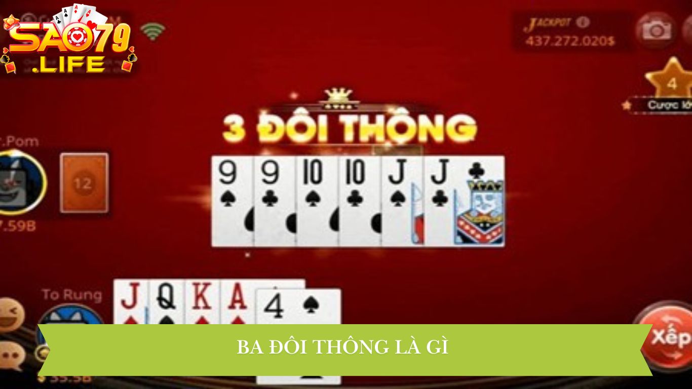 Ba Đôi Thông: Bí Quyết Làm Chủ Trò Chơi Đỉnh Cao Từ SAO79 2 Ba Đôi Thông Là Gì? Vì Sao Nó Lại Quan Trọng Trong Tiến Lên?