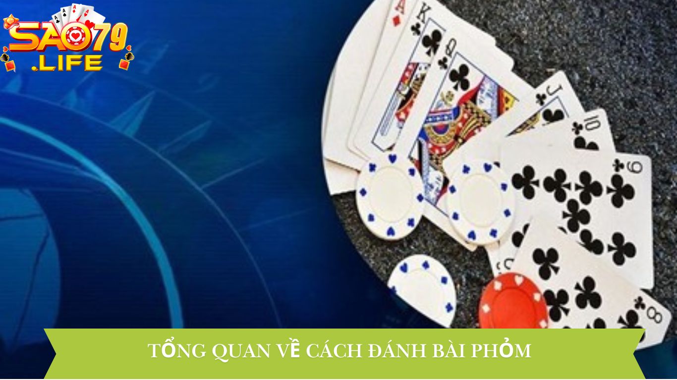 Cách Đánh Bài Phỏm Chuẩn Xác Từ A đến Z Cho Người Mới 2 Giới Thiệu Tổng Quan Về Cách Đánh Bài Phỏm