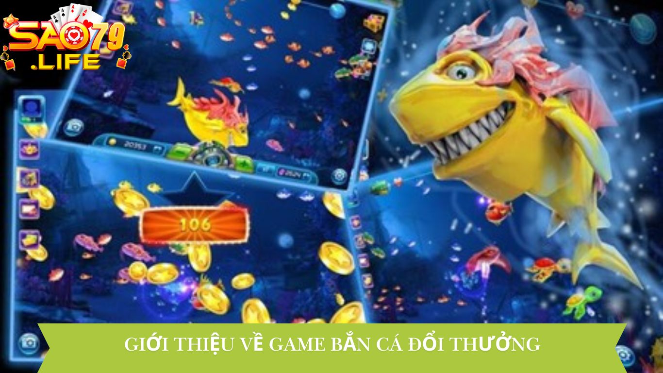 Giới thiệu về Game Bắn Cá Đổi Thưởng tại cổng game SAO79