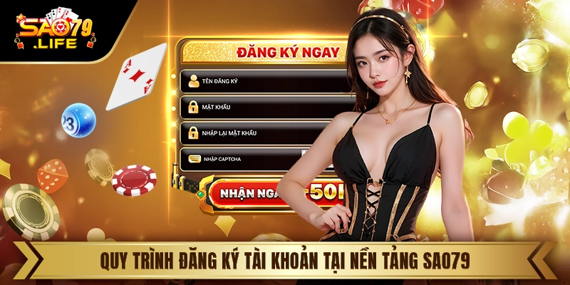 Quy trình đăng ký tài khoản tại nền tảng Sao79
